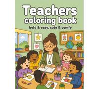 Teachers Coloring Book: Bold & Easy | Cute & Comfy | Creative Coloring & Stress Relief for Teachers (People & Places)
