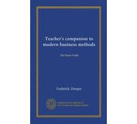 Teacher's companion to modern business methods: the home trade