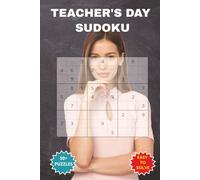 TEACHER'S DAY SUDOKU: A perfect appreciation Book for the dedication, patience and passion teachers bring to their work every day.For Educators, ... 110 pages 50+ Puzzles Solutions included