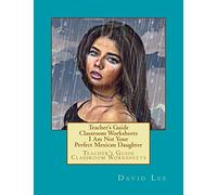 Teacher's Guide Classroom Worksheets I Am Not Your Perfect Mexican Daughter: Teacher's Guide Classroom Worksheets