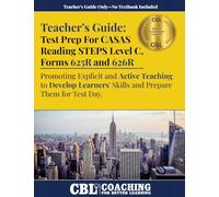 Teacher's Guide: Test Prep CASAS Reading STEPS Level C, Forms 625R and 626R