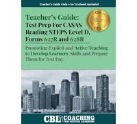 Teacher's Guide: Test Prep CASAS Reading STEPS Level D, Forms 627R and 628R