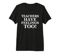 Teachers Have Feelings Too Back to School Math Teacher Joke Camiseta Premium