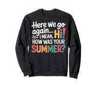 Teachers Here We Go Again I Mean Hi How Was Your Summer Sudadera