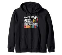 Teachers Here We Go Again I Mean Hi How Was Your Summer Sudadera con Capucha