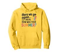 Teachers Here We Go Again I Mean Hi How Was Your Summer Sudadera con Capucha