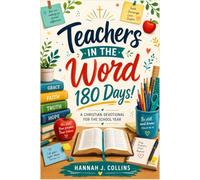 Teachers in the Word: 180 Days!: A Christian Devotional for the School Year