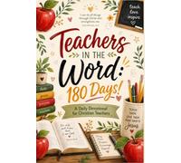 Teachers in the Word: 180 Days!: A Daily Devotional for Christian Teachers