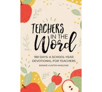 Teachers in the Word: 180 Days!: A School Year Devotional for Teachers