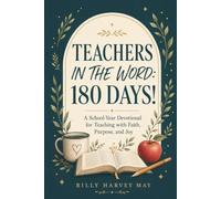 TEACHERS IN THE WORD: 180 DAYS!: A School-Year Devotional for Teaching with Faith, Purpose, and Joy