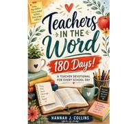 Teachers in the Word: 180 Days!: A Teacher Devotional for Every School Day
