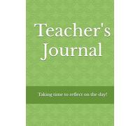 Teacher's Journal: A place for teacher's to reflect on their practice and personal feelings.