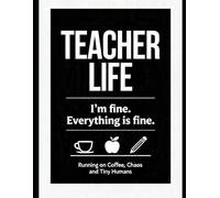 Teachers Life Coloring Book: Running on Coffee, Chaos & Tiny Humans