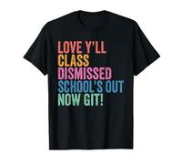 Teachers Love Y’all Class Dismissed Schools Out Now Git Camiseta