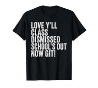 Teachers Love Y’all Class Dismissed Schools Out Now Git Camiseta