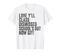 Teachers Love Y’all Class Dismissed Schools Out Now Git Camiseta