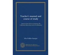 Teacher's manual and course of study: (based upon and to accompany the California state series texts in arithmetic)