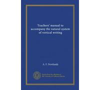 Teachers' manual to accompany the natural system of vertical writing