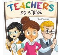Teachers on Strike: A Funny and Heartfelt School Story About Kindness, Gratitude, and Classroom Respect