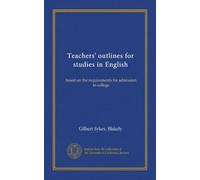 Teachers' outlines for studies in English: based on the requirements for admission to college