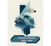 Teacher's Planner: 2025 / 2026: All-in-One Journal - Lesson Planning, Class List, Important Dates, Goals & Notes