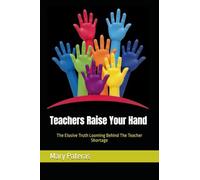 Teachers Raise Your Hand: The Elusive Truth Looming Behind The Teacher Shortage
