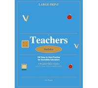 Teachers Sudoku: 100 Easy to Hard Puzzles Large Print: A Thoughtful Gift for Teachers - Brain Training for Prep Periods & Quiet Evenings