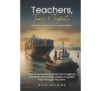 Teachers, Teams & Tugboats: Leadership Lessons from a Life in Global Logistics