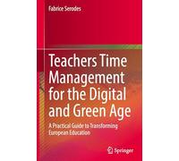 Teachers Time Management for the Digital and Green Age: A Practical Guide to Transforming European Education