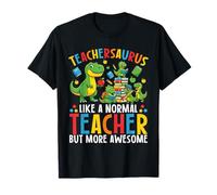 Teachersaurus como Un Maestro Normal Pero Más Increíble Divertido Camiseta