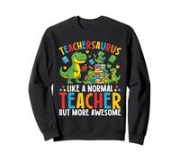 Teachersaurus como Un Maestro Normal Pero Más Increíble Divertido Sudadera