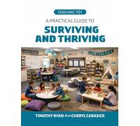 Teaching 101: A Practical Guide to Thriving and Surviving