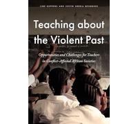 Teaching about the Violent Past: Opportunities and Challenges for Teachers in Conflict-Affected African Societies