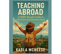 Teaching Abroad: A Midlife Woman's Guide to Adventure and Empowerment (Midlife Reinvention - Minimalist Paths to Purpose)