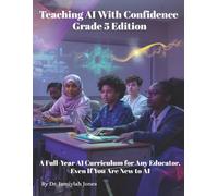 Teaching AI With Confidence: Grade 5 Edition: A Full-Year AI Curriculum for Any Educator, Even If You Are New to AI