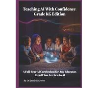 Teaching AI With Confidence KG Edition: A Full-Year AI Curriculum for Any Educator Even If You Are New to AI