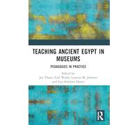 Teaching Ancient Egypt in Museums: Pedagogies in Practice (Innovations in Health Informatics and Healthcare)