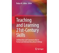 Teaching and Learning 21st-Century Skills: Collaboration and Communication in Formal and Informal Educational Settings