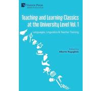 Teaching and Learning Classics at the University Level Vol. 1: Languages, Linguistics & Teacher Training (Education)