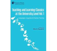 Teaching and Learning Classics at the University Level Vol. 1: Languages, Linguistics & Teacher Training (Education)
