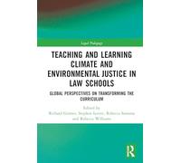 Teaching and Learning Climate and Environmental Justice in Law Schools: Global Perspectives on Transforming the Curriculum (Legal Pedagogy)