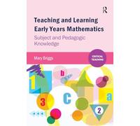 Teaching and Learning Early Years Mathematics: Subject and Pedagogic Knowledge (Critical Teaching)