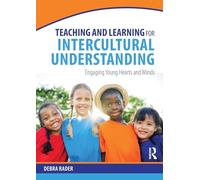 Teaching and Learning for Intercultural Understanding: Engaging Young Hearts and Minds