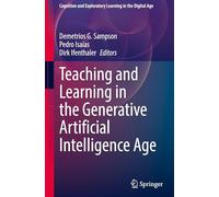 Teaching and Learning in the Generative Artificial Intelligence Age (Cognition and Exploratory Learning in the Digital Age)