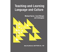 Teaching and Learning Language and Culture (100) (Multilingual Matters)