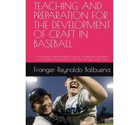 TEACHING AND PREPARATION FOR THE DEVELOPMENT OF CRAFT IN BASEBALL: A Theoretical-Methodological Proposal Providing the Foundation for a Scientific Theory Based on the Internal Logic of the Game