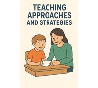 Teaching Approaches And Strategies: Practical Techniques for Inclusive and Engaging Classrooms