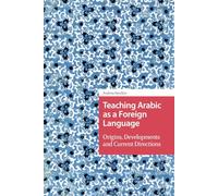 Teaching Arabic as a Foreign Language: Origins, Developments and Current Directions