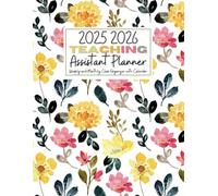Teaching assistant Planner 25 26: 2025-2026 Educator’s from july to june, Daily, Weekly, and Monthly Organizer for Teachers and Homeschoolers