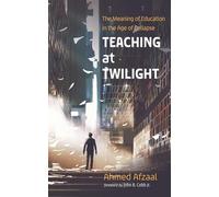Teaching at Twilight: The Meaning of Education in the Age of Collapse